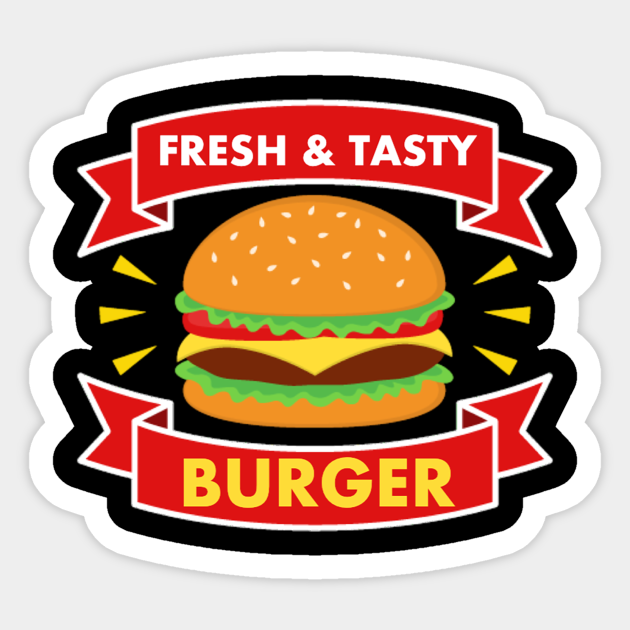 Fresh And Tasty Burger Burgers Sticker Teepublic 